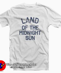 Alaska Land of the Midnight Sun Graphic T-shirt On Sale Alaska Land of the Midnight Sun Graphic T-shirt On Sale