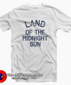 Alaska Land of the Midnight Sun Graphic T-shirt On Sale Alaska Land of the Midnight Sun Graphic T-shirt On Sale
