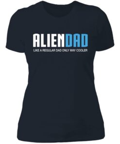 Aliendad like a regular dad only way cooler shirt 3