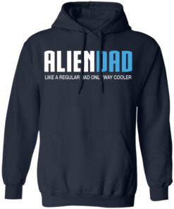 Aliendad like a regular dad only way cooler shirt 8