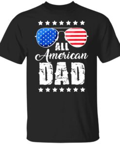 All American Dad 4th of July shirt All American Dad 4th of July shirt
