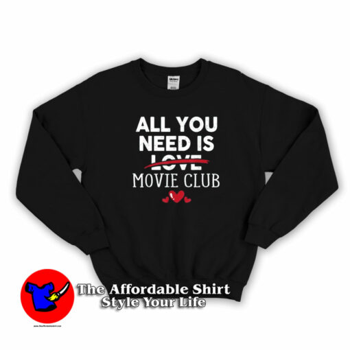 All You Need Is Movie Club Valentine Party Sweatshirt On Sale