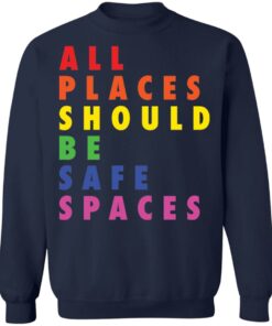 All places should be safe spaces shirt All places should be safe spaces shirt