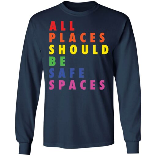 All places should be safe spaces shirt