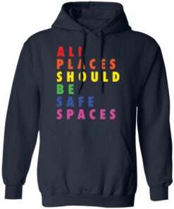 All places should be safe spaces shirt 8