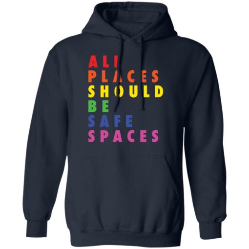 All places should be safe spaces shirt