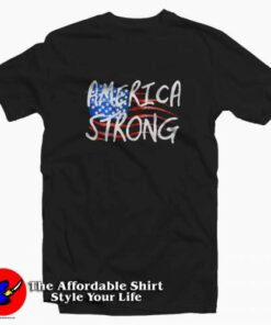 America Strong Patriotic Unisex T Shirt Cheap America Strong Patriotic Unisex T Shirt Cheap
