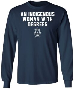 An indigenous woman with degrees shirt 4 An indigenous woman with degrees shirt 4