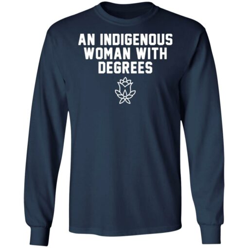 An indigenous woman with degrees shirt