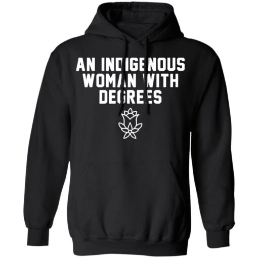 An indigenous woman with degrees shirt