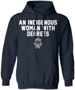 An indigenous woman with degrees shirt 6 An indigenous woman with degrees shirt 6