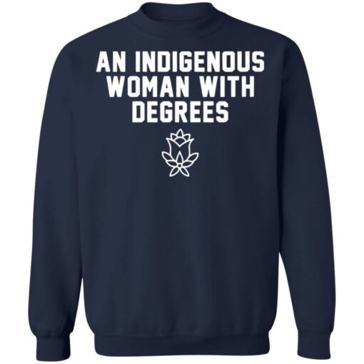 An indigenous woman with degrees shirt