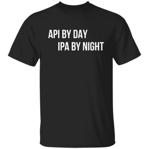 Api by day ipa by night shirt