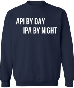 Api by day ipa by night shirt Api by day ipa by night shirt
