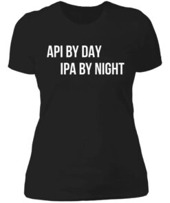 Api by day ipa by night shirt 2