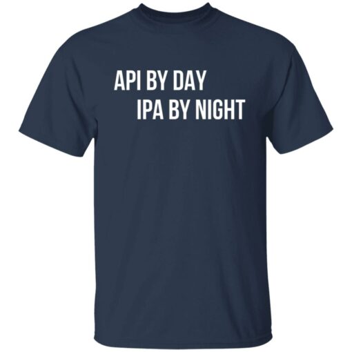 Api by day ipa by night shirt