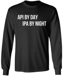 Api by day ipa by night shirt 5