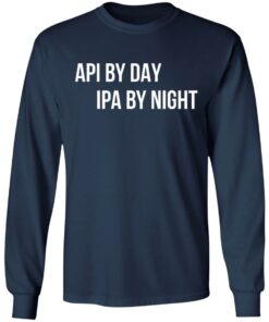 Api by day ipa by night shirt 6