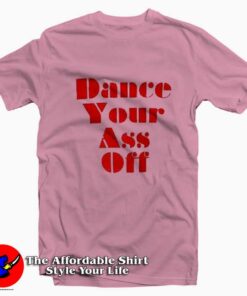 Ariel Dance Your Ass Off Unisex T-shirt On Sale Ariel Dance Your Ass Off Unisex T-shirt On Sale
