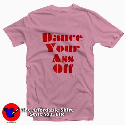 Ariel Dance Your Ass Off Unisex T-shirt On Sale