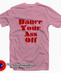 Ariel Dance Your Ass Off Unisex T-shirt On Sale Ariel Dance Your Ass Off Unisex T-shirt On Sale