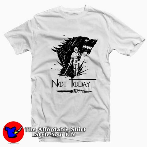 Arya Stark Not today Wolf Game Of Thrones T-Shirt On Sale