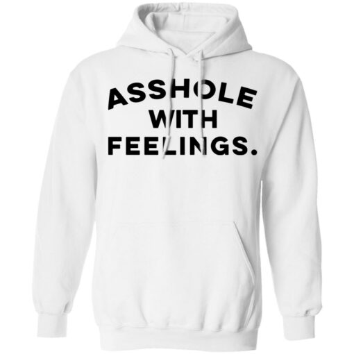 Asshole with feelings shirt