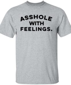 Asshole with feelings shirt 4 Asshole with feelings shirt 4