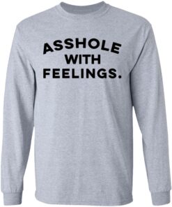Asshole with feelings shirt 7 Asshole with feelings shirt 7