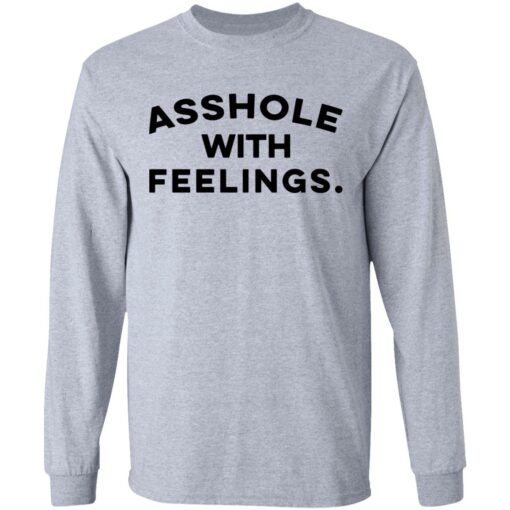 Asshole with feelings shirt