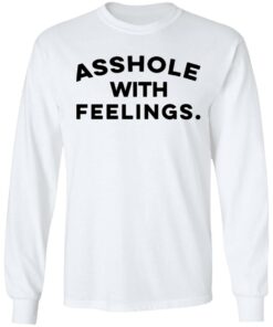 Asshole with feelings shirt 8 Asshole with feelings shirt 8