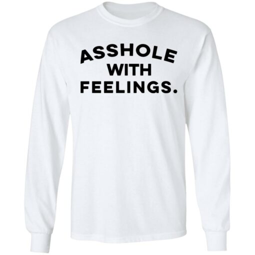 Asshole with feelings shirt