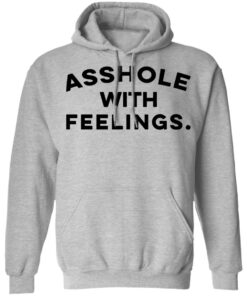 Asshole with feelings shirt 9 Asshole with feelings shirt 9