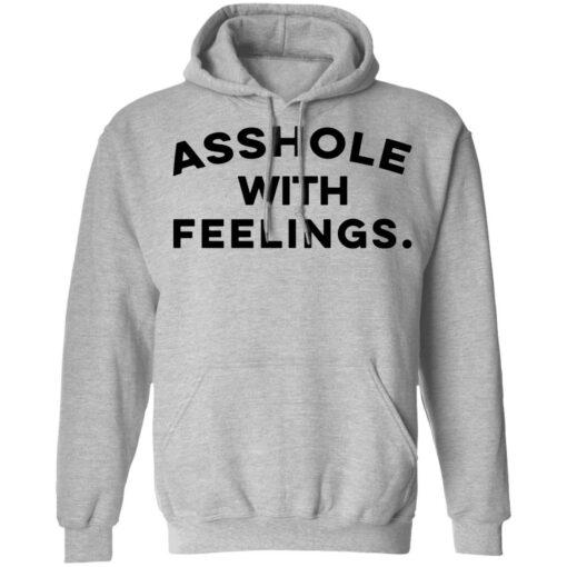 Asshole with feelings shirt