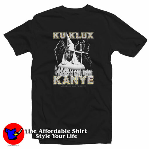 Assholes Live Forever Ku Klux Kanye T-Shirt