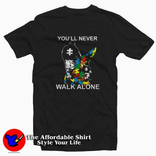 Autism Awareness You’ll Never Walk Alone T-Shirt Cheap