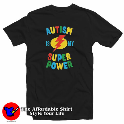 Autism Is My Super Power T-Shirt