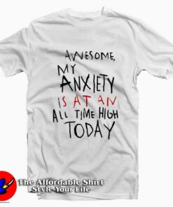 Awesome My Anxiety Is At An All Time High Today T-Shirt On Sale Awesome My Anxiety Is At An All Time High Today T-Shirt On Sale