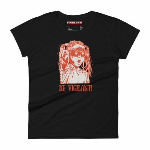 BE VIGILANT! Women’s T-shirt