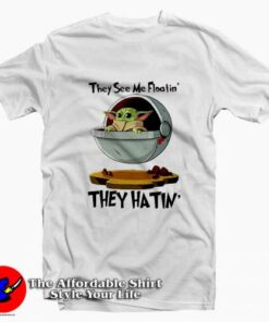 Baby Yoda They Hatin Mandalorian Unisex Tee Shirt Baby Yoda They Hatin Mandalorian Unisex Tee Shirt