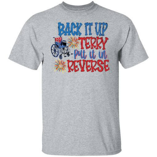 Back it up terry put it in reverse wheelchair shirt