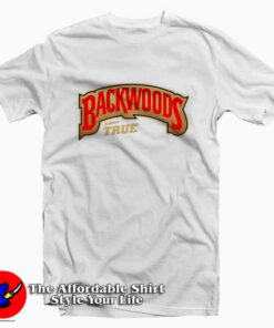 Backwoods Always True Tee Shirt