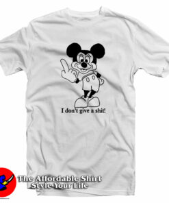 Bad Mickey Mouse I Don't Give T Shirt 1