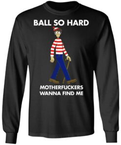 Ball so hard motherfuckers wanna find me shirt 5 Ball so hard motherfuckers wanna find me shirt 5