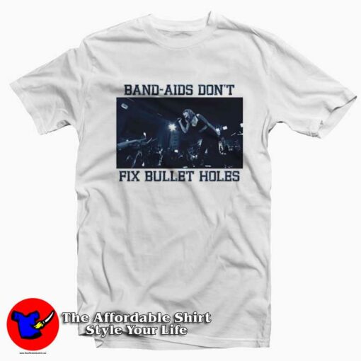 Band-Aids Don’t Fix Bullet Hole Taylor Swift T-Shirt On Sale