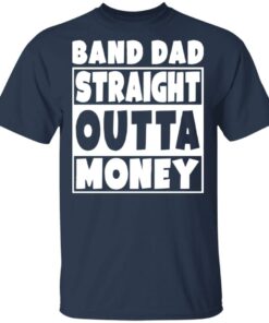 Band dad straight outta money shirt Band dad straight outta money shirt