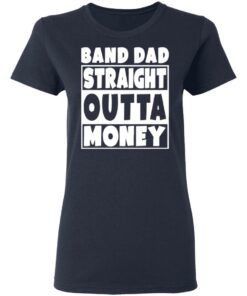Band dad straight outta money shirt 3 Band dad straight outta money shirt 3