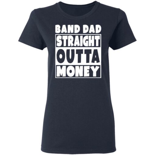 Band dad straight outta money shirt