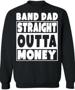 Band dad straight outta money shirt 7 Band dad straight outta money shirt 7