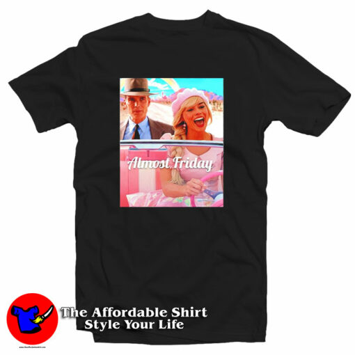 Barbenheimer Barbie Almost Friday T-Shirt